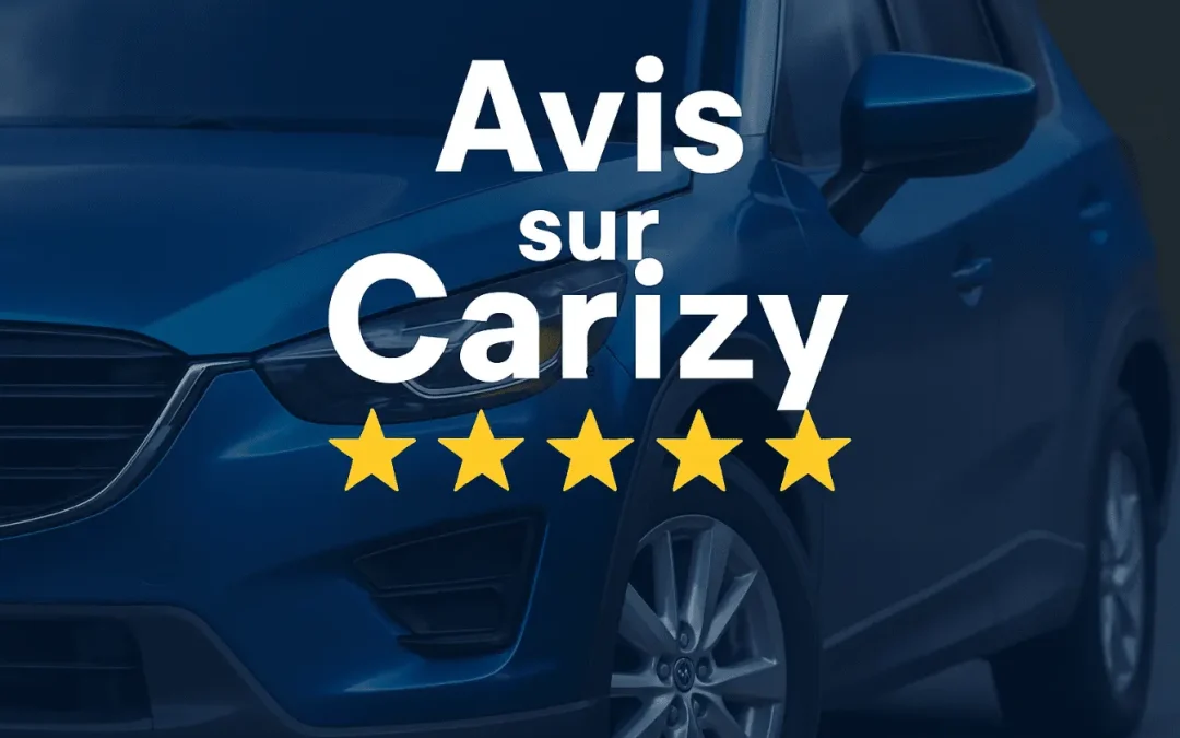 Carizy avis 2025 : retours d&rsquo;expérience clients réels